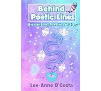 Behind Poetic Lines: Because Every Poem Has Its Story