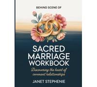 Behind Scene Of Sacred Marriage: Discovering the Heart Of Covenant Relationships