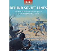 Behind Soviet Lines: Hitler’s Brandenburgers capture the Maikop Oilfields 1942: 47 (Raid)