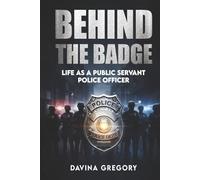 Behind the Badge: Life as a Public Servant Police Officer