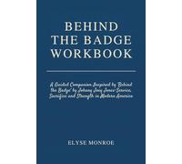 Behind the Badge Workbook: A Guided Companion Inspired by Johnny Joey Jones - Service, Sacrifice and Strength in Modern America