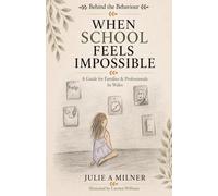 Behind the Behaviour - When School Feels Impossible: A Guide for Families and Professionals in Wales