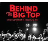 Behind the Big Top: A Photo Exploration of Circus Flora 2024