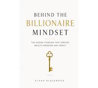 Behind The Billionaire Mindset
