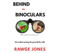 Behind the Binoculars: The Embarrassing, the Gross & the Wild