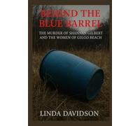 Behind the Blue Barrel: The Murder of Shannan Gilbert and the Women of Gilgo Beach