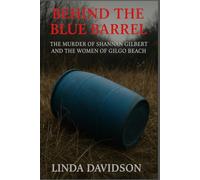 Behind the Blue Barrel: The Murder of Shannan Gilbert and the Women of Gilgo Beach
