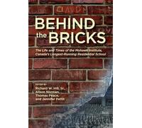 Behind the Bricks: The Life and Times of the Mohawk Institute, Canada's Longest-Running Residential School