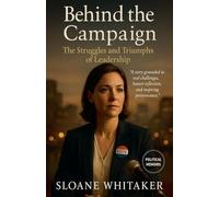 Behind the Campaign: The Struggles and Triumphs of Leadership