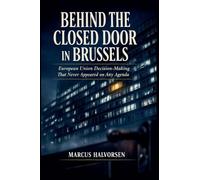 Behind the Closed Door in Brussels: European Union Decision-Making That Never Appeared on Any Agenda