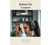 Behind The Counter: Real Lessons in Customer Service, Leadership, and Small Business Management