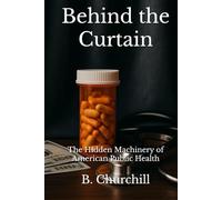 Behind the Curtain: The Hidden Machinery of American Public Health (Rabbit Holes & Remedies)