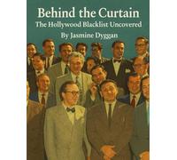 Behind The Curtain: The Hollywood Blacklist Uncovered (Behind the Name: A Zentara UK Famous Lives Book Series)