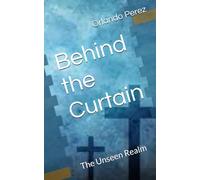 Behind the Curtain: The Unseen Realm (The Unseen Realms)