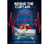 Behind the Curtain, Vol. II: A Peek at Holiday Life from within the ER (Behind the Curtain: A Peek at Life from within the ER)