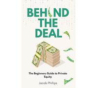 Behind The Deal: The Beginners Guide to Private Equity