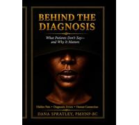 Behind The Diagnosis: What Patients Do Not Say-and Why It Matters