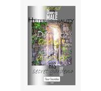 Behind the door to male HETEROSEXUALITY …: Dare to open it and discover his secret garden
