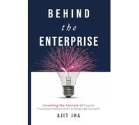 Behind the Enterprise: Unveiling the Secrets of Digital Transformation and Enterprise Growth