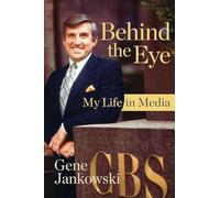 Behind the Eye: My Life in Media