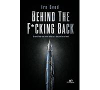 Behind the f*cking back. A work that can serve both as a play and as a book (Build universes)