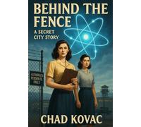 Behind the Fence: A Secret City Story