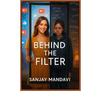 Behind The Filter: 17 (Fiction Novel By Sanjay Mandavi)