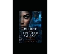 Behind the Frosted Glass
