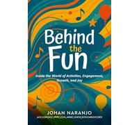 Behind the Fun: Inside the World of Activities, Engagement, Growth, and Joy