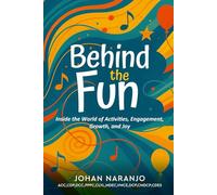 Behind the Fun: Inside the World of Activities, Engagement, Growth, and Joy