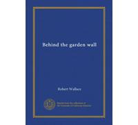 Behind the garden wall