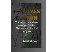 Behind the Glass Curtain: The perfect marriage was a perfect lie. The truth lay behind the glass