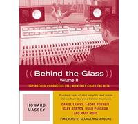 Behind the Glass: Top Record Producers Tell How They Craft the Hits, Volume II: 2