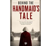 Behind The Handmaid's Tale: The true stories that inspired one of the most disturbing dystopias in literature