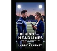 Behind the Headlines: A Reporter's Redemption