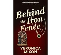 Behind the Iron Fence: A Savannah Sleuthing Mystery: 3