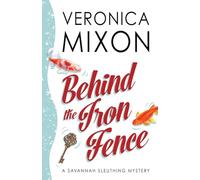 Behind the Iron Fence: A Savannah Sleuthing Mystery (Savannah Sleuths)