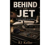 Behind the Jet: The Life of a Corporate Aircraft Mechanic