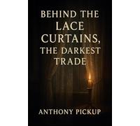 Behind The Lace Curtains: The Darkest Trade (The Durham Chronicals)