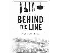 Behind the Line: Working the Recipe