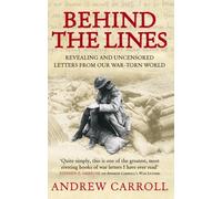 Behind The Lines: Revealing and uncensored letters from our war-torn world by Andrew Carroll (6-Jul-2006) Paperback