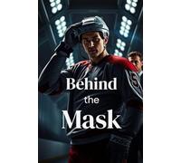 Behind the Mask (MM Romance): A Steamy MM Sports Romance of Secret Desire, Power Exchange, and a Hockey Star’s Fight for Authentic Love (Between the Lines)