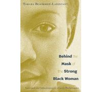 Behind the Mask of the Strong Black Woman: Voice and the Embodiment of a Costly Performance