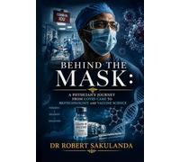 Behind the Mask: One Doctor. Many Battles. A Purpose Greater Than Fear.