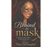 Behind the Mask: Perfection Is Often Hidden Within Imperfections
