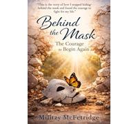 Behind the Mask: The Courage to Begin Again
