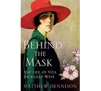Behind the Mask: The Life of Vita Sackville-West