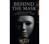 Behind The Mask: Understanding Pathological Liars