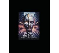 Behind The Mask: Unveiling the Hidden Truths of Our Lives