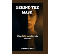 Behind the Mask: What Halloween Reveals About Us